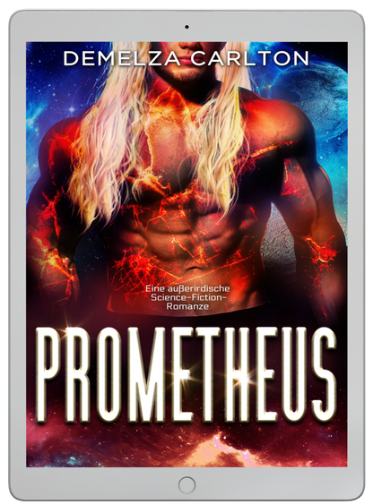 Prometheus Eine sexy Science-Fiction-Romanze über Aliens für Fans der Intergalactic Dating Agency, Ruby Dixon, Ice Planet Barbarians, Lindsay Buroker und Grace Goodwin.