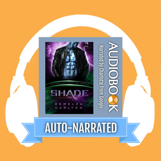 Shade: An Alien Scifi Romance (Book 6 in the Colony: Nyx series) AUTO-NARRATED AUDIOBOOK