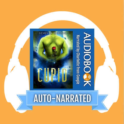Cupid: An Alien Scifi Romance (Book 4 in the Colony: Holiday series) AUTO-NARRATED AUDIOBOOK