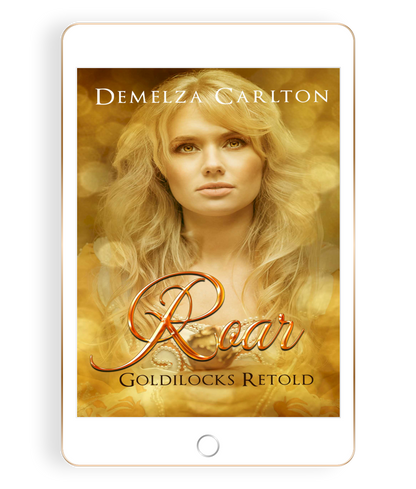 Roar: Goldilocks Retold Book 17 in the Romance a Medieval Fairytale series by USA Today Bestselling Author Demelza Carlton ebook