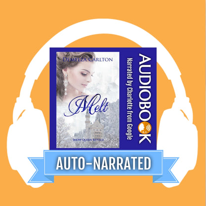 Melt: Snow Queen Retold (Book 12 in the Romance a Medieval Fairytale series) AUTO-NARRATED AUDIOBOOK