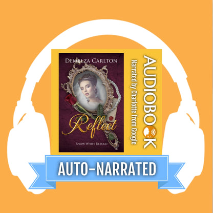 Reflect: Snow White Retold (Book 16 in the Romance a Medieval Fairytale series) AUTO-NARRATED AUDIOBOOK